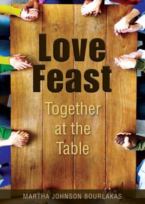 Love Feast de Martha Johnson Bourlakas