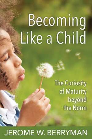 Becoming Like a Child de Jerome Berryman