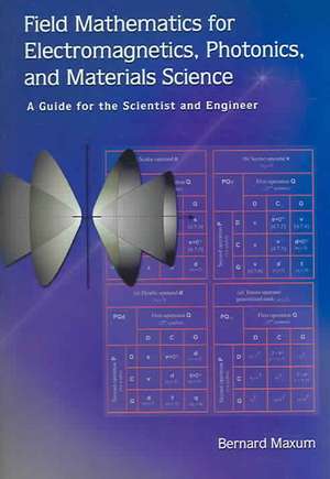 Field Mathematics for Electromagnetics Photonics and Materials Science: "A Guide for the Scientist and Engineer" de BERNARD J. MAXUM