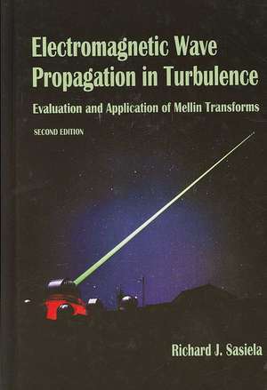 Electromagnetic Wave Propagation in Turbulence: Evaluation and Application of Mellin Transforms de Richard J. Sasiela