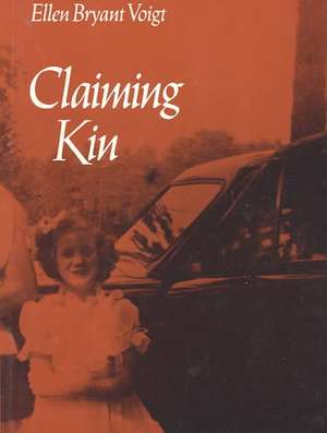 Claiming Kin de Ellen B Voigt