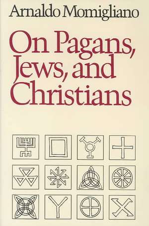 On Pagans, Jews, and Christians de Arnaldo Momigliano