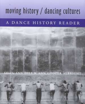 Moving History/Dancing Cultures: A Dance History Reader de Ann Dils