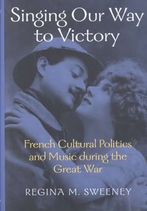 Singing Our Way to Victory de Regina M. Sweeney