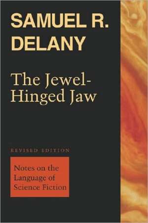 The Jewel-Hinged Jaw: Notes on the Language of Science Fiction de Samuel R. Delany