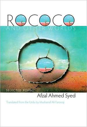 Rococo and Other Worlds: Selected Poems de Afzal Ahmed Musharraf Ali Farooqi Syed