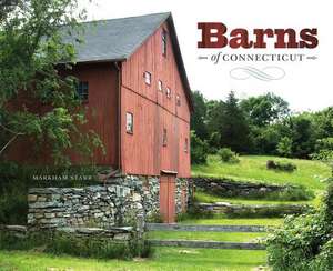 Barns of Connecticut de Markham Starr