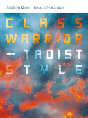 Class Warrior--Taoist Style de Abdelkebir Khatibi