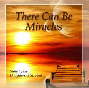 There Can Be Miracles de Daughters of St Paul