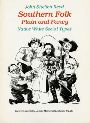 Southern Folk Plain and Fancy: Native White Social Types de John Shelton Reed