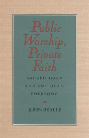 Public Worship, Private Faith de John Bealle