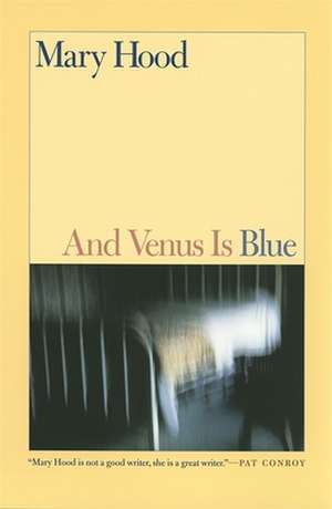 And Venus Is Blue: Stories de Mary Hood