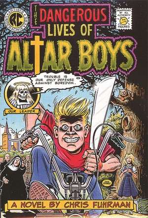 The Dangerous Lives of Altar Boys de Chris Fuhrman