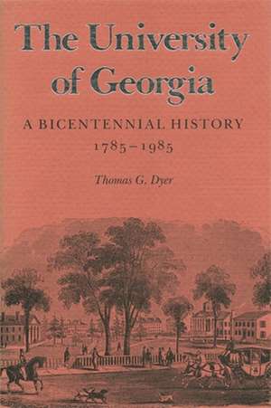 The University of Georgia: A Bicentennial History, 1785-1985 de Thomas G. Dyer