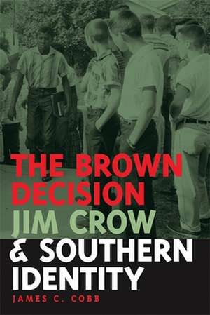 The Brown Decision, Jim Crow, and Southern Identity de James C. Cobb