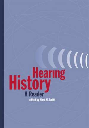 Hearing History: A Reader de Mark M. Smith