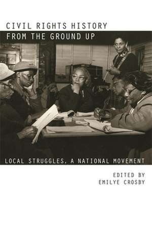 Civil Rights History from the Ground Up: Local Struggles, a National Movement de Amy Nathan Wright