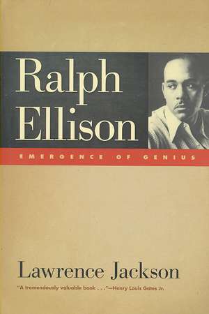 Ralph Ellison: Emergence of Genius de Lawrence Patrick Jackson