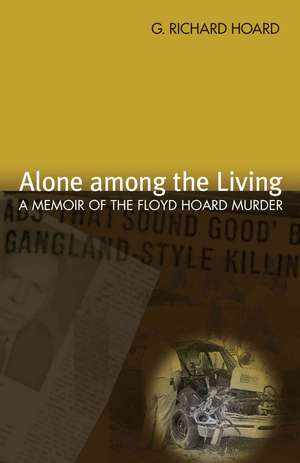 Alone Among the Living de G. Richard Hoard