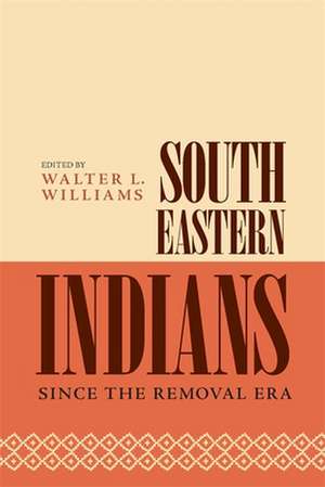 Southeastern Indians Since the Removal Era de Walter L. Williams