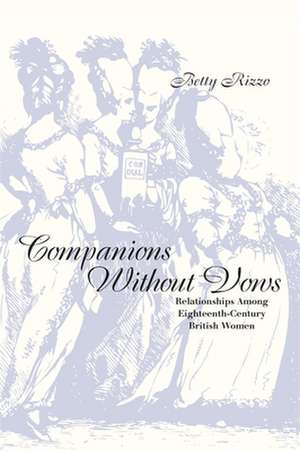 Companions Without Vows: Relationships Among Eighteenth-Century British Women de Betty Rizzo