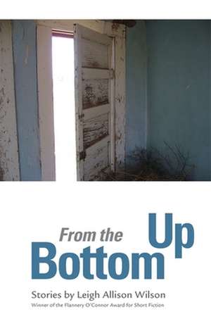 From the Bottom Up de Leigh Allison Wilson