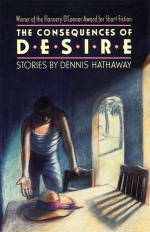 The Consequences of Desire de Dennis Hathaway