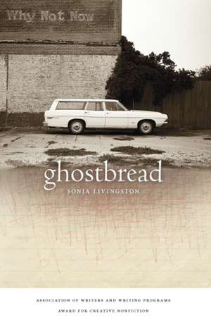 Ghostbread de Sonja Livingston