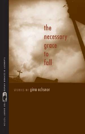 The Necessary Grace to Fall de Gina Ochsner