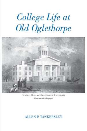 College Life at Old Oglethorpe de Allen P. Tankersley