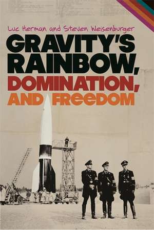 Gravity's Rainbow, Domination, and Freedom de Luc Herman