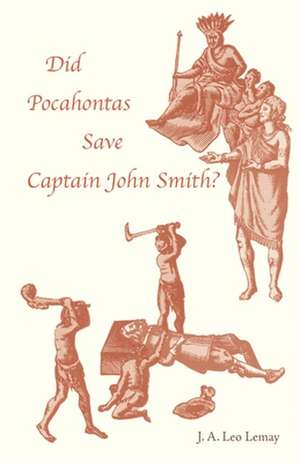 Did Pocahontas Save Captain John Smith? de J. A. Leo Lemay