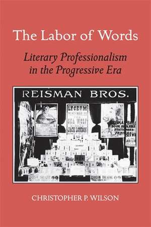 The Labor of Words de Christopher P. Wilson