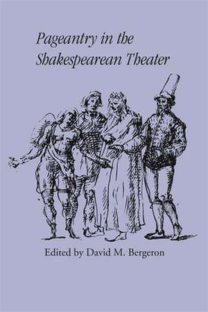 Pageantry in the Shakespearean Theater de David M. Bergeron