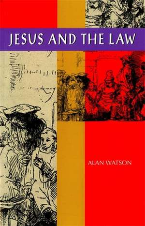 Jesus and the Law de Alan Watson