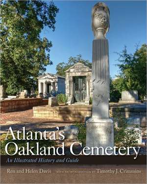 Atlanta's Oakland Cemetery: An Illustrated History and Guide de Ren Davis