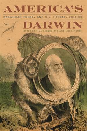 America's Darwin: Darwinian Theory and U.S. Literary Culture de Tina Gianquitto