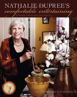 Nathalie Dupree's Comfortable Entertaining: At Home with Ease and Grace de Nathalie Dupree