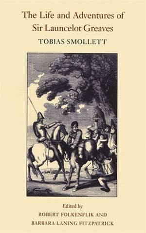 The Life and Adventures of Sir Launcelot Greaves de Tobias George Smollett