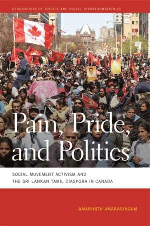 Pain, Pride, and Politics: Social Movement Activism and the Sri Lankan Tamil Diaspora in Canada de Amarnath