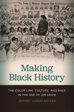 Making Black History de Jeffrey Aaron Snyder