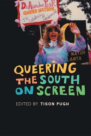 Queering the South on Screen de Tison Pugh