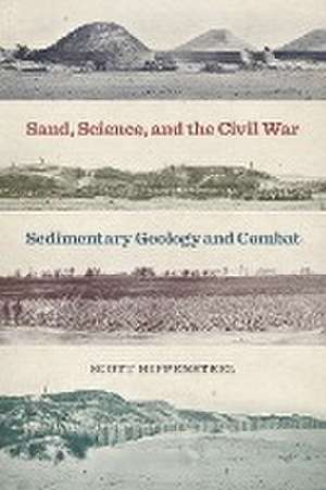 Sand, Science, and the Civil War de Scott Hippensteel