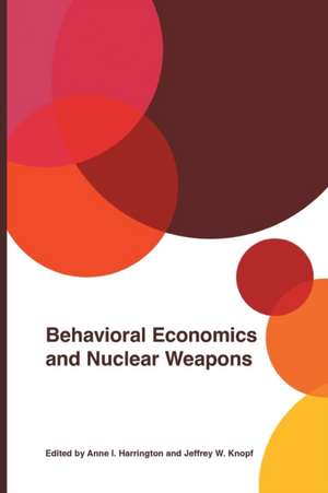 Behavioral Economics and Nuclear Weapons de Anne I. Harrington