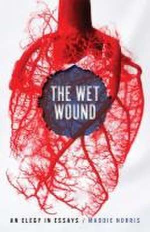 Wet Wound de Maddie Norris