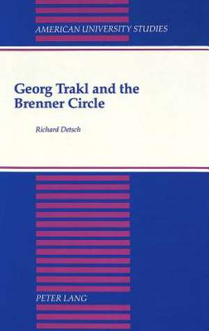 Georg Trakl and the Brenner Circle de Richard Detsch