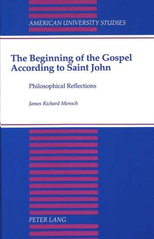 The Beginning of the Gospel According to Saint John de James R. Mensch