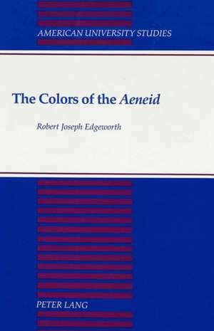 The Colors of the Aeneid de Robert Joseph Edgeworth