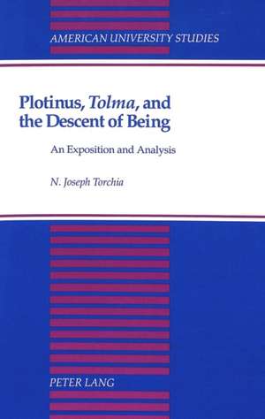 Plotinus, Tolma, and the Descent of Being de N. Joseph Torchia