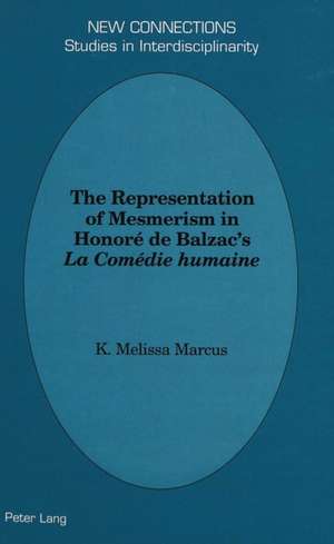 The Representation of Mesmerism in Honore de Balzac's La Comedie Humaine de K. Melissa Marcus